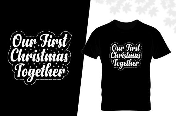 Reviewing Our First Christmas Together T-shirt for Embroidery