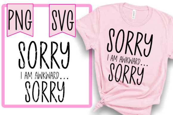 Reviewing Sorry I’m Awkward Funny Png Svg Humor for Stitching