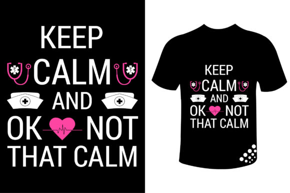 Reviewing the Keep Calm Ok Not That Clam Nurse Design
